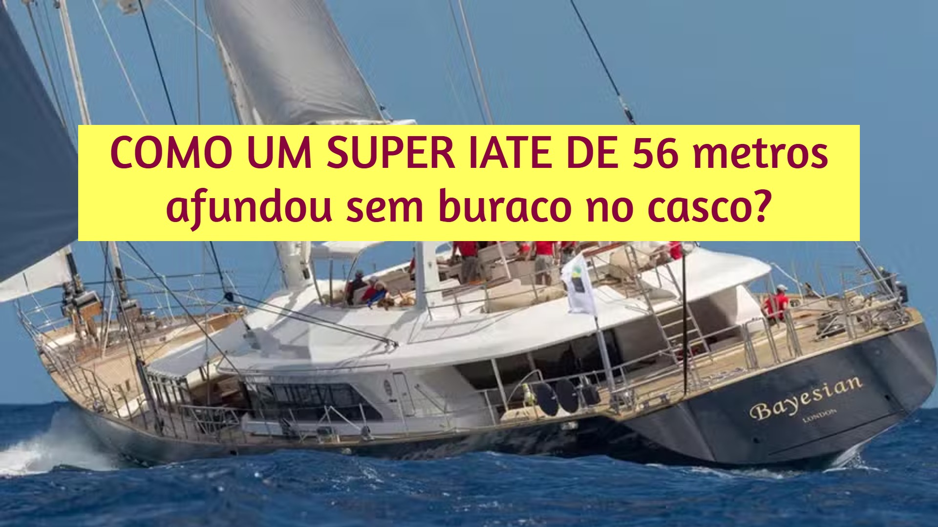 Como uma tromba d’água afundou o superiate Bayesian? – Minuto Náutico – Marcio Dottori