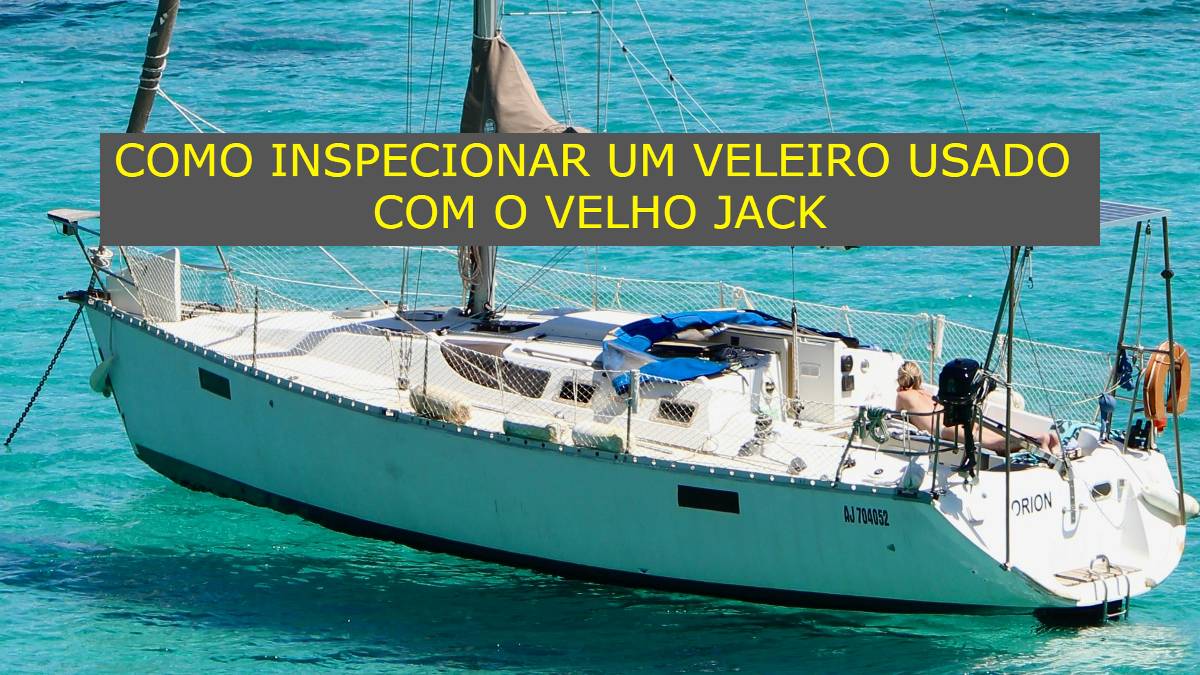 SURVEY O VELHO JACK em Salvador – Como inspecionar um veleiro usado