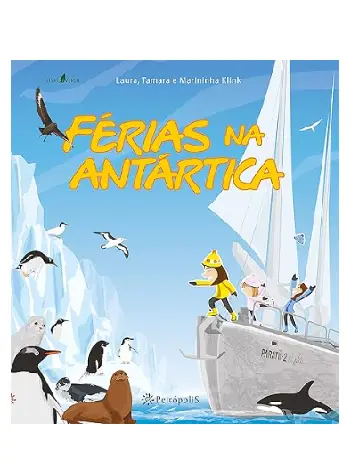 Férias na Antártica as 3 filhas do amyr klink