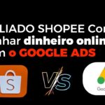 Como ganhar dinheiro online como afiliado shopee google ads